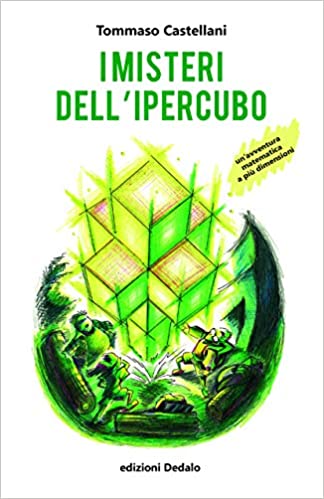 I misteri dell'ipercubo. Un'avventura matematica a più dimensioni