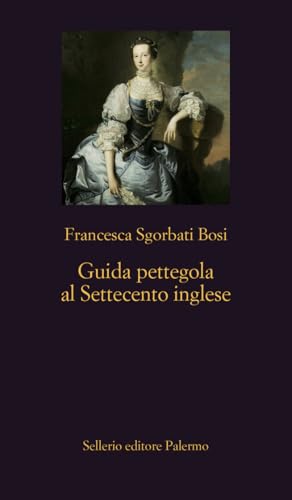 Guida pettegola al Settecento inglese