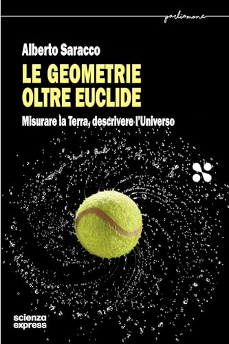 Le geometrie oltre Euclide : Misurare la terra, descrivere l'universo