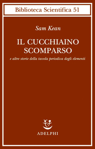 Il cucchiaino scomparso e altre storie della tavola periodica degli elementi